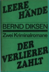 Leere Hände / Der Verlierer zahlt - Zwei Kriminalroman von Bernd Diksen